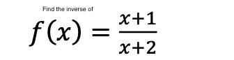 Find the inverse of f(x)=(x+1)(x+2). Show your work how to get the answer.-example-1