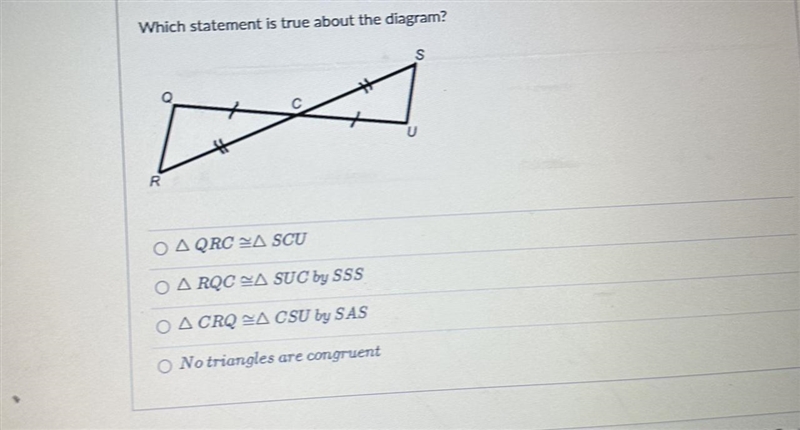 Which statement is true about the diagram? R S يحة Ο Δ QRC ~Δ SCU O ARQCA SUC by SSS-example-1