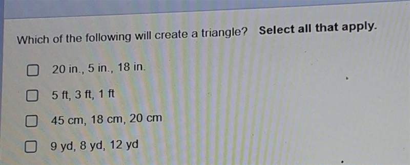 Which of the following will create a triangle? Select all that apply. 20 in., 5 in-example-1