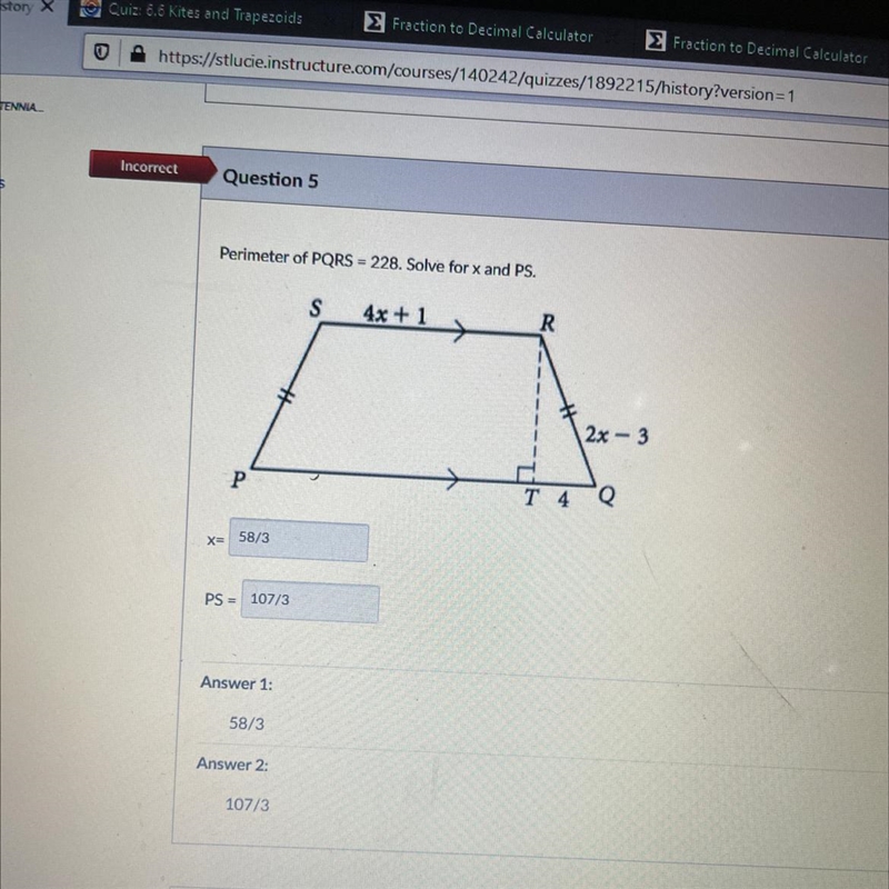 Incorrect Question 5 0/1 pt Perimeter of PQRS = 228. Solve for x and PS. S 4x + 1 R-example-1