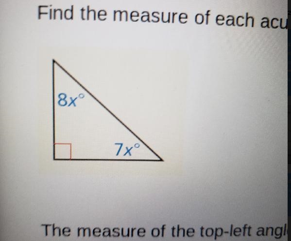 How do I find the measure of eah acute angle if the right triangle has measures that-example-1