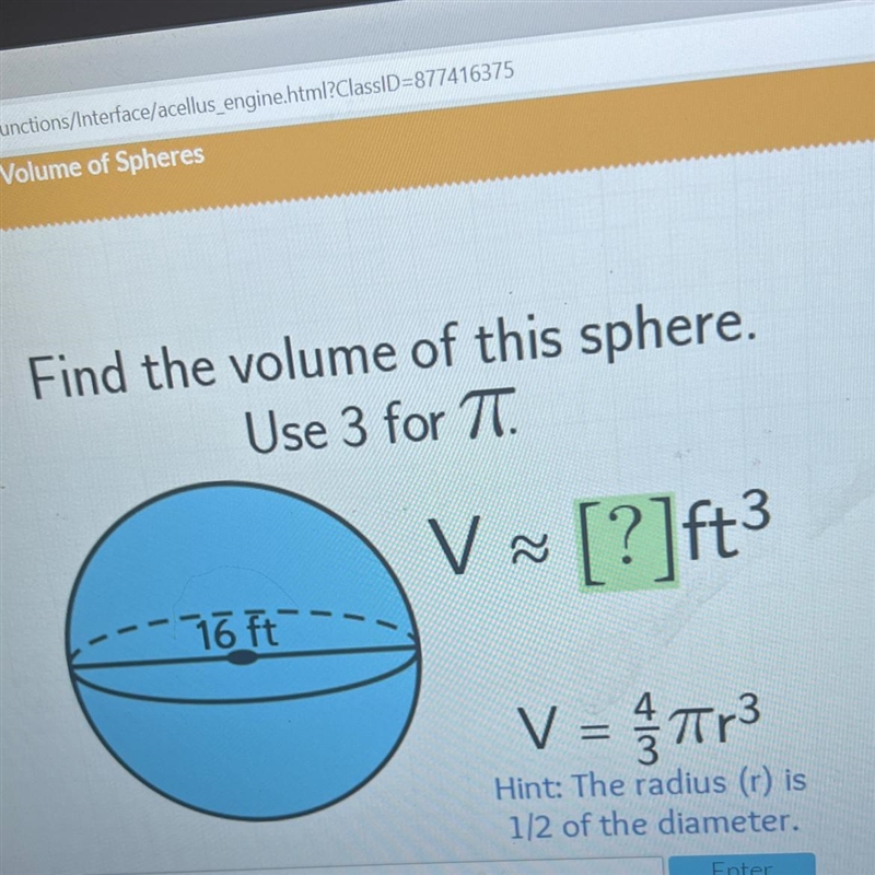 Find the volume of this sphere.Use 3 for TT.VV [?]ft315 ftV=r3=Hint: The radius (r-example-1