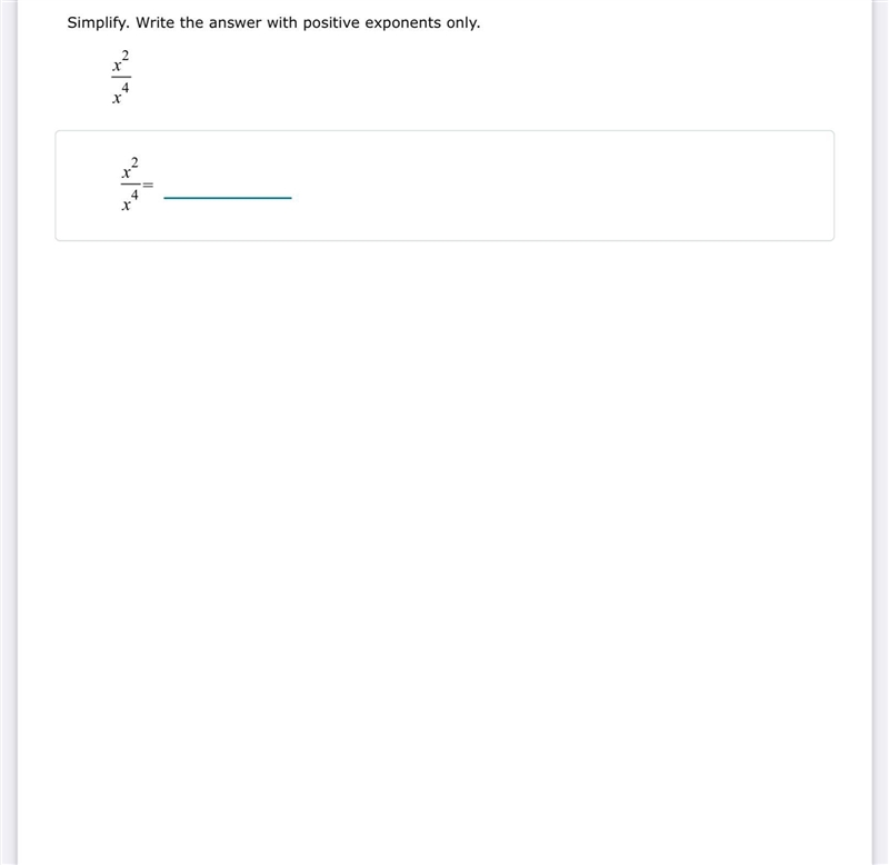 Simplify. Write the answer with positive exponents only. x2 x4-example-1