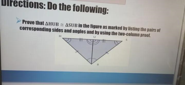 Directions: Do the following: Prove that AHUB ASUB in the figure as marked by listing-example-1