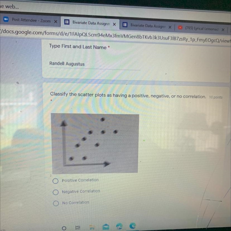 Classify the scatter plots as having a positive, negative, or no correlation. 10 pointsPositive-example-1