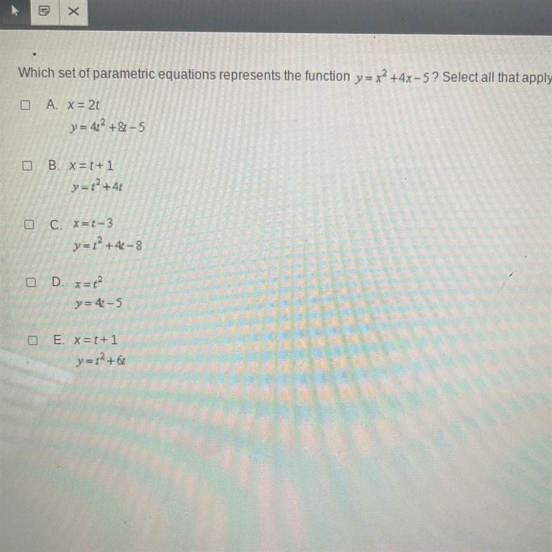 Which set of parametric equations represents the function y=x^2+4x-5? Select all that-example-1