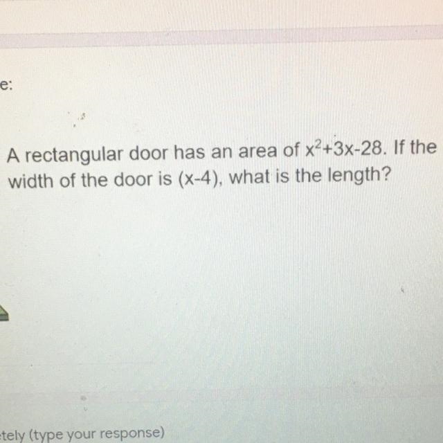 A rectangular door has an area of X^2+3x-28. If the width of the door is (X-4), what-example-1