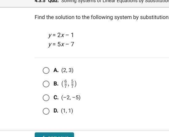 Find the solution to the following system by substitution y=2 x-1 y=5 x-7 A. (2,3) B-example-1