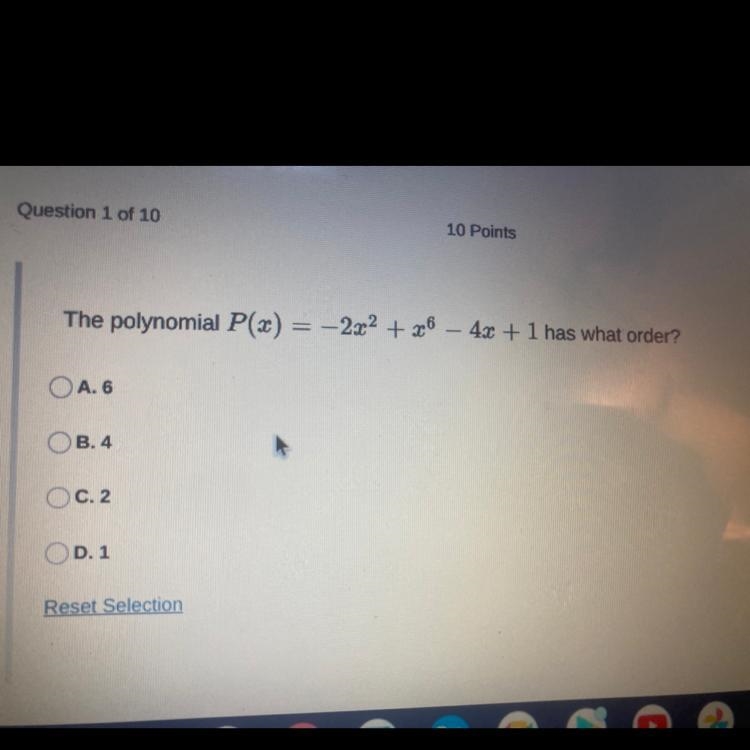 The polynomial P(x)=-2^2+x^6-4x+1 has what order? Pls help!!!-example-1