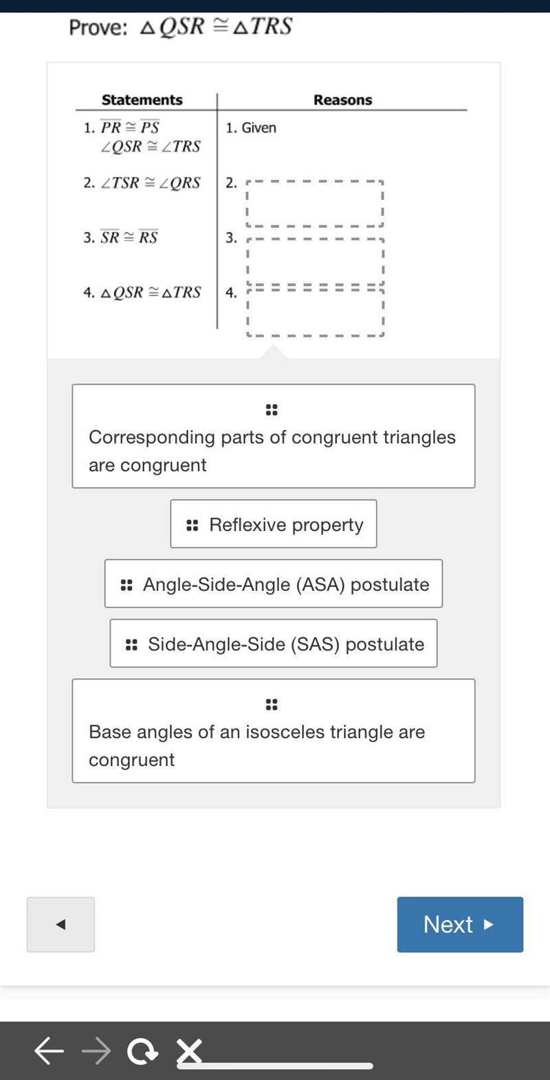 Complete the remaining steps of the proof:given: -angle QSR is congruent to angle-example-2