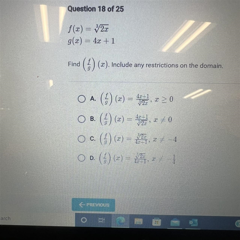 Question 18 25 f(x) = 2x g(x) = 4x + 1 Find () (2). Include any restrictions on the-example-1