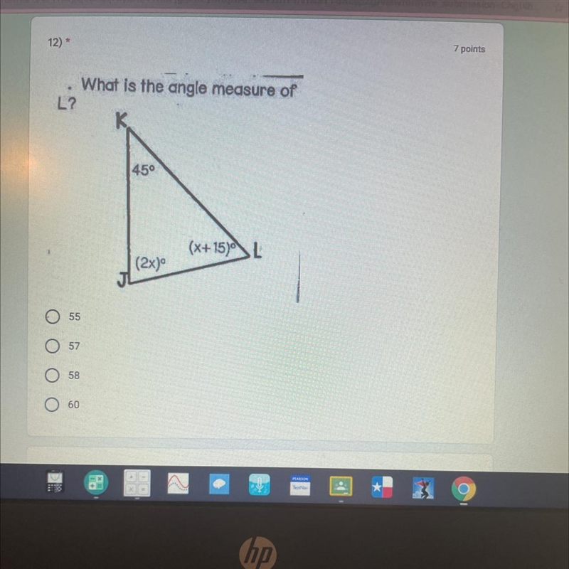 12).What is the angle measure ofL?К.450(x+15) L(2x)O 55O 57O 58360-example-1