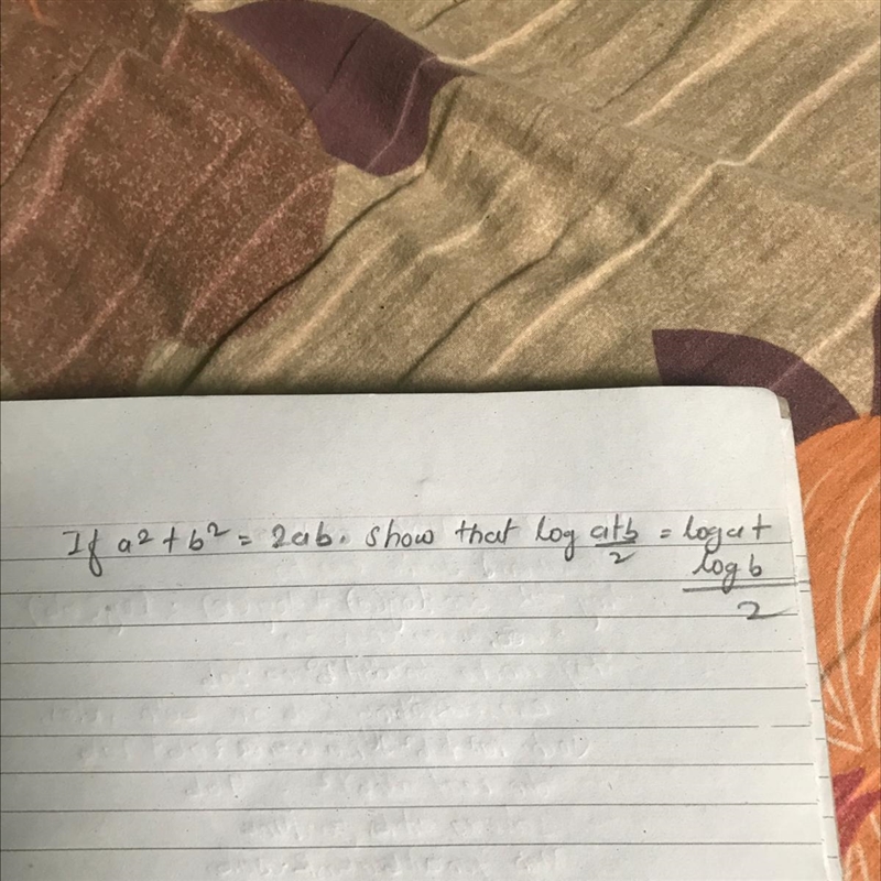 If a^2 + b^2 = 2ab, show that log a+b/2 = log a+ log b /2-example-1