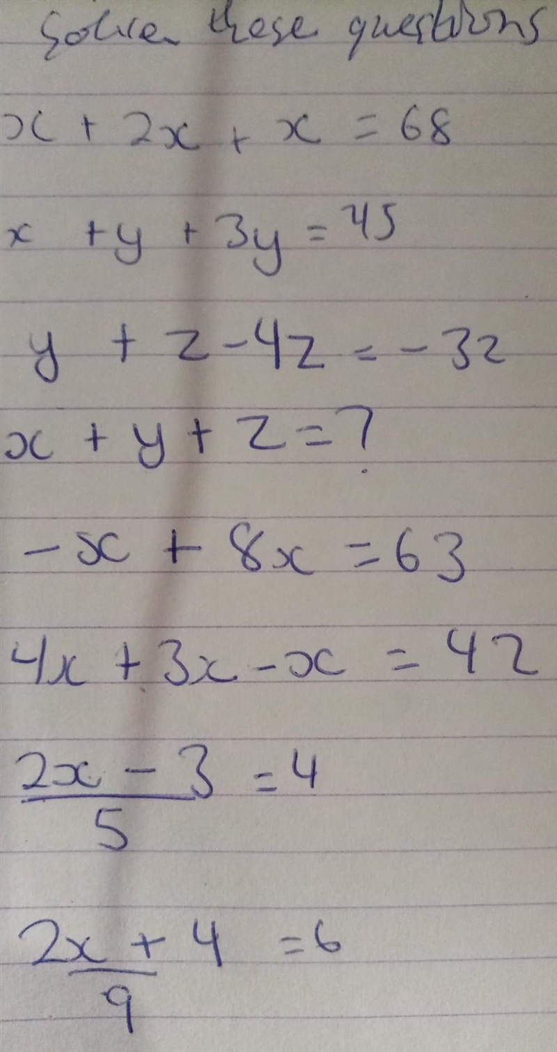 Solve these questions 1) x +2x + x = 68 2) x+y+3y= 45 3) x+y-4z= -32 4) x+y+z= ? 5) -x-example-1