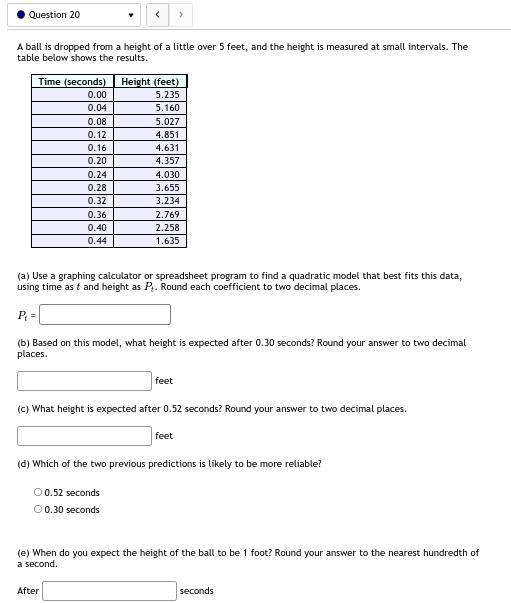 20. A ball is dropped from a height of a little over 5 feet, and the height is measured-example-1