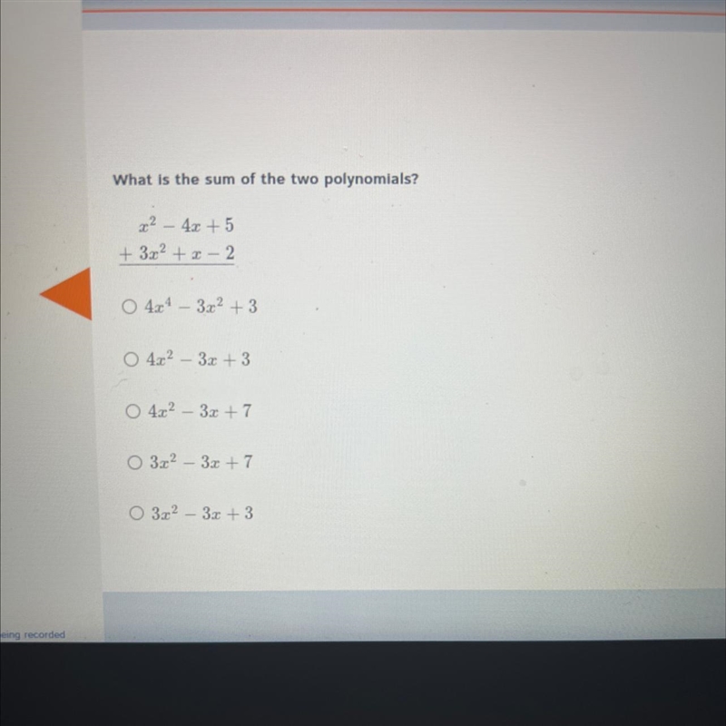 What is the sum of the two polynomials? x² - 4x +5 +3x²+x-2 O 4x4 - 3x² +3 O 4x²-3x-example-1