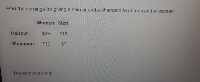 Find the earnings for giving a haircut and a shampoo to m men and w women. Women Men-example-1