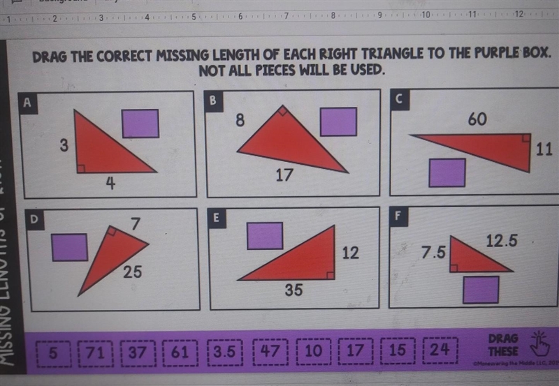 DRAG THE CORRECT MISSING LENGTH OF EACH RIGHT TRIANGLE TO THE PURPLE BOX. NOT ALL-example-1