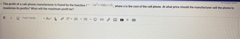 The profit of a cell-phone manufacturer is found by the function y= -2x2 + 108x + 75 , where-example-1