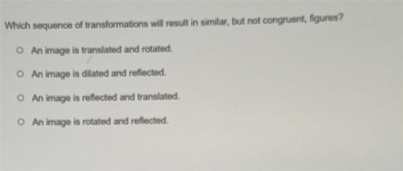 Geometry which sequence of transformations will result in similar but congruent figures-example-1