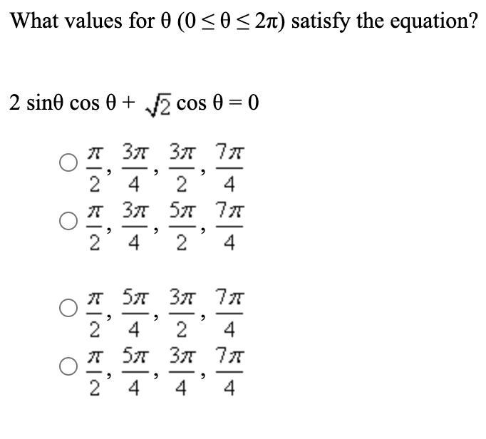 What values for θ (0 ≤ θ ≤ 2π) satisfy the equation?2 sinθ cos θ + sqr rt 2 cos θ = 0-example-1