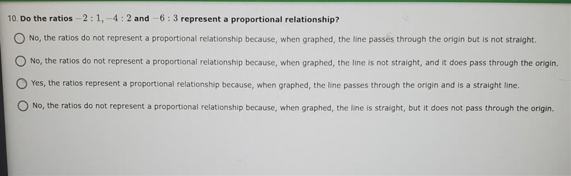 10. Do the ratios -2:1,-4: 2 and - 6:3 represent a proportional relationship? O No-example-1