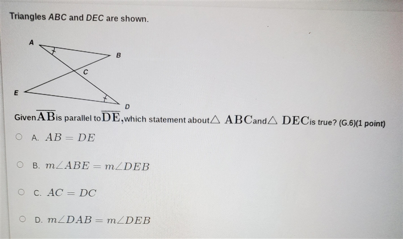 Triangles ABC and DEC are shown. A B с Given A Bis parallel to DE,which statement-example-1