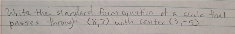 Write the standard form equation of a circle that passes through (8,7) with the center-example-1