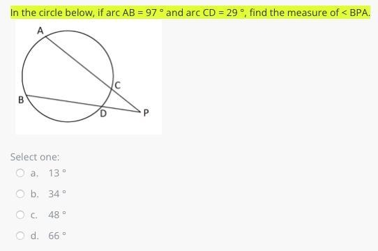 In the circle below, if arc AB = 97 ° and arc CD = 29 °, find the measure of < BPA-example-1