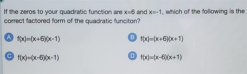 If the zeros to your quadratic function are x=6 and x= -1, which of the following-example-1