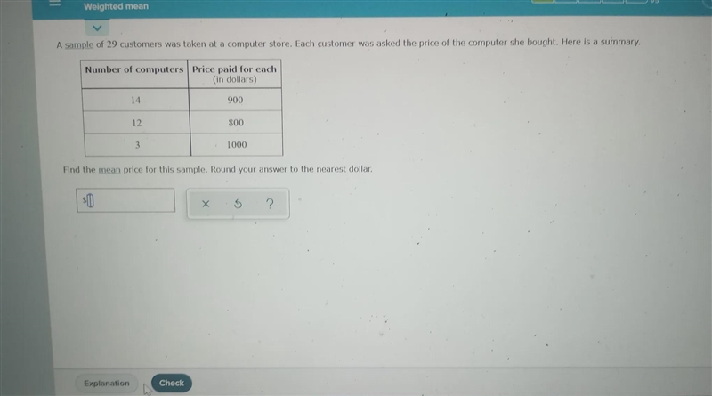 Weighted mean A sample of 29 customers was taken at a computer store. Each customer-example-1