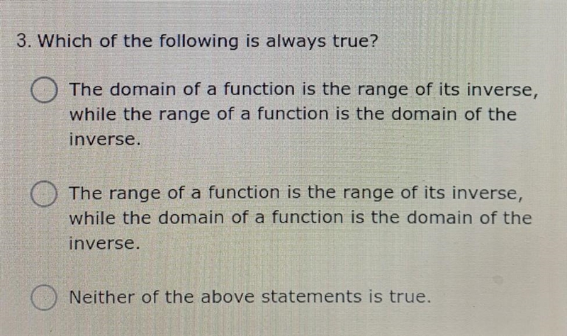 3. Which of the following is always true? The domain of a function is the range of-example-1