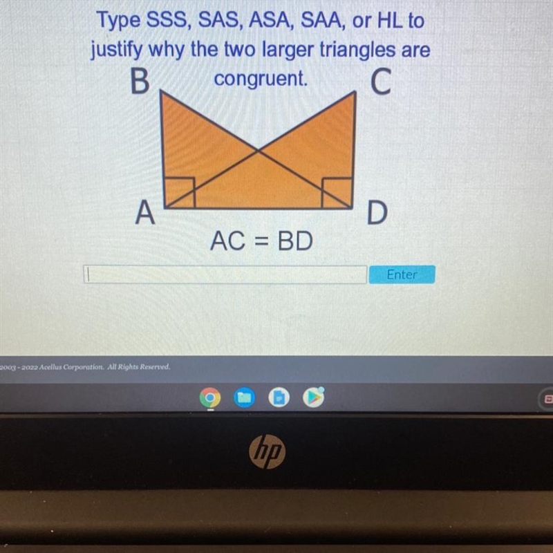 Type SSS, SAS, ASA, SAA, or HL to justify why the two larger triangles are AC = BD-example-1