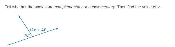 Tell whether the angles are complementary or supplementary. Then find the value of-example-1