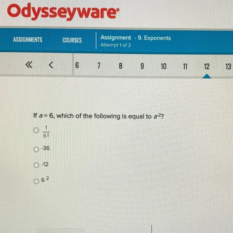 If a=6, which of the following is equal to a^2? 1/6^2 -36 -12 -6^2-example-1