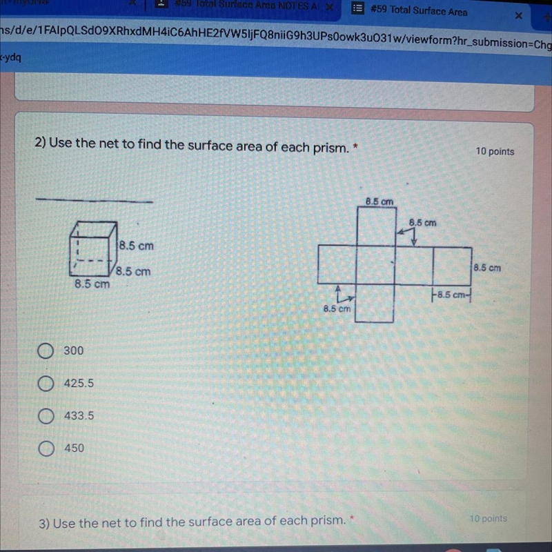 2) Use the net to find the surface area of each prism.*10 points8.5 cm8.5 cm118.5 cm-example-1