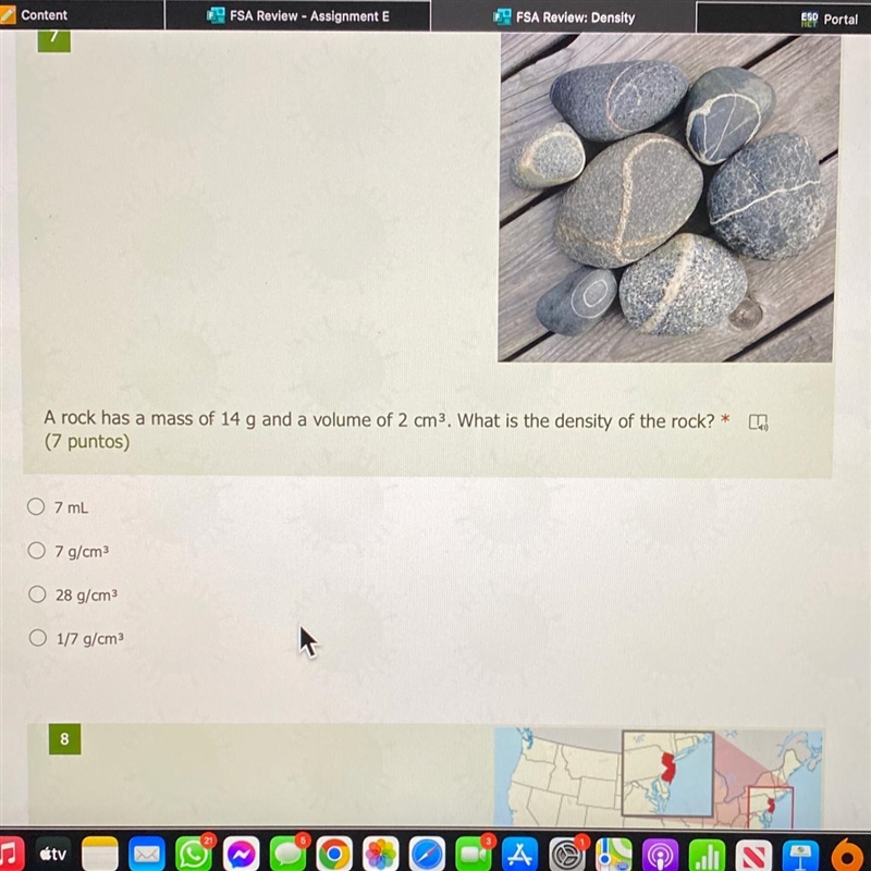 A rock has a mass of 14 g and a volume of 2 cm3. What is the density of the rock? *-example-1