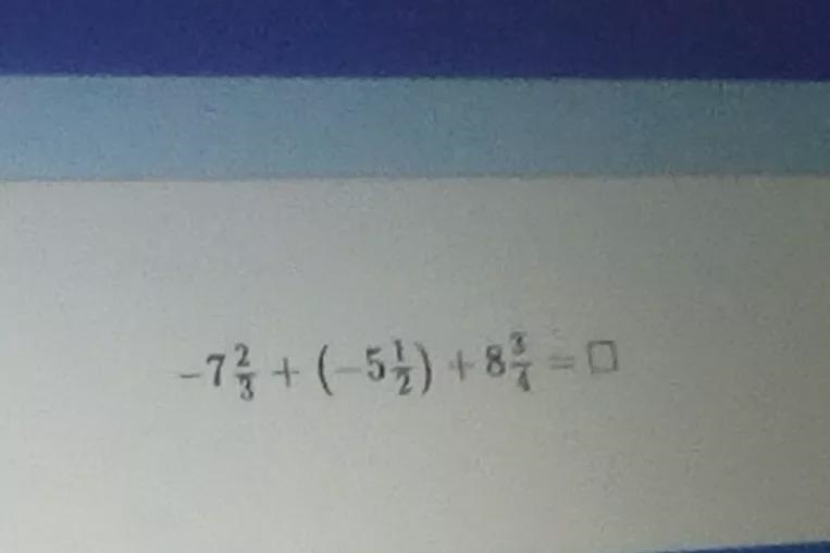 Please help me with this question7 \ (2)/(3) + ( - 5 \ (1)/(2) ) + 8 \ (3)/(4) =-example-1