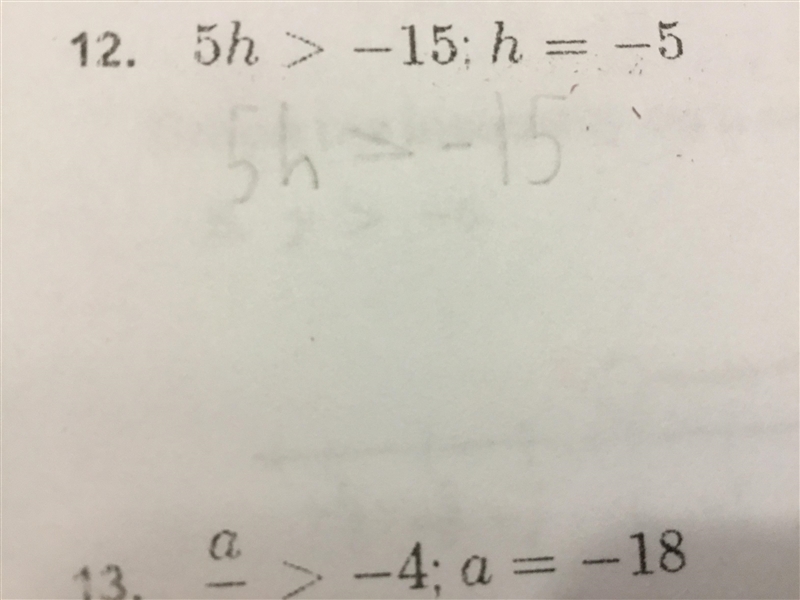 Tell whether the given value is a solution of the inequality. 5h > -15; h = -5-example-1