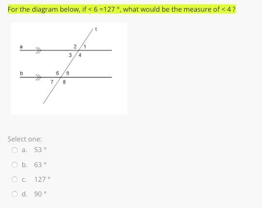 For the diagram below, if < 6 =127 °, what would be the measure of < 4 ?-example-1