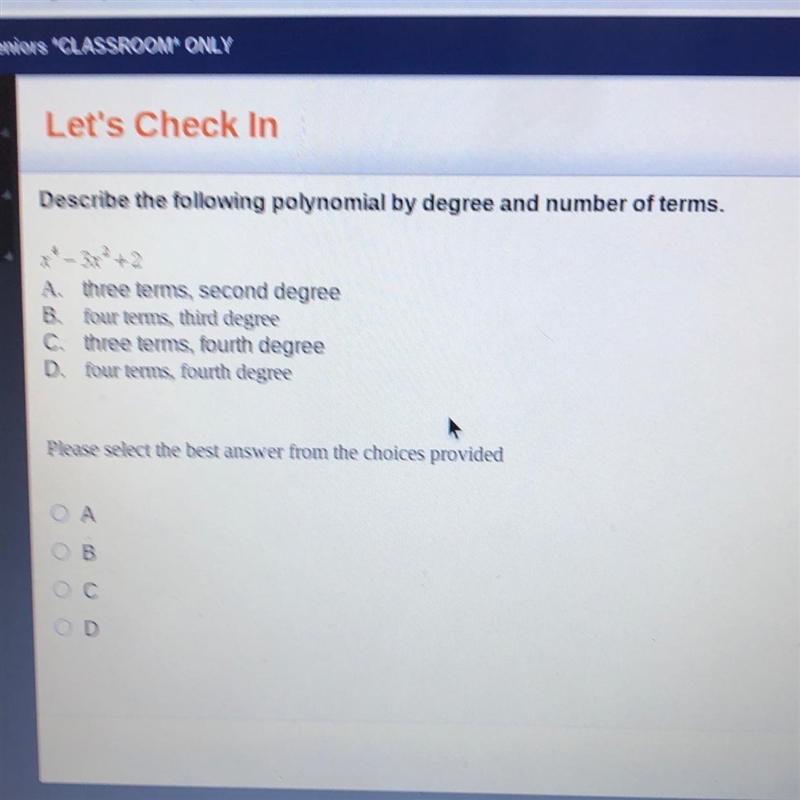 Describe the following polynomial by degree and number of terms x^4-3x^2+2-example-1