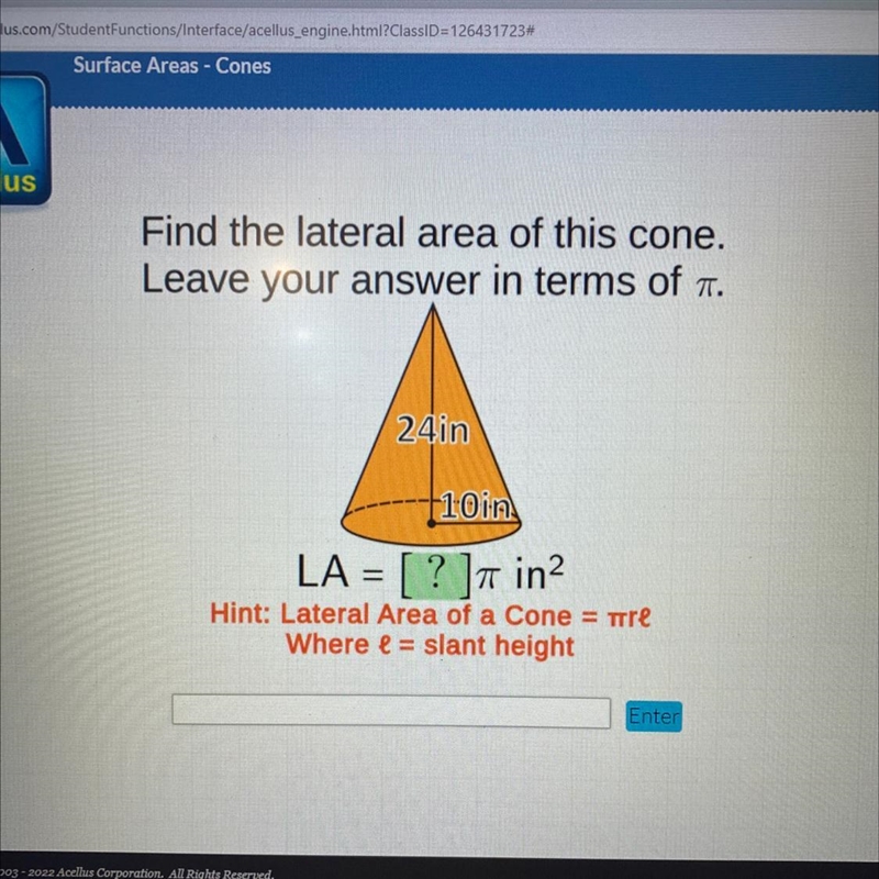 Find the lateral area of this cone.Leave your answer in terms of 1.24in-10 inLA = [ ? ]in-example-1