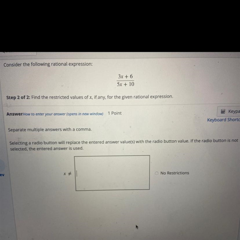 Find the restricted values of X, if any, for the given rational expression.-example-1