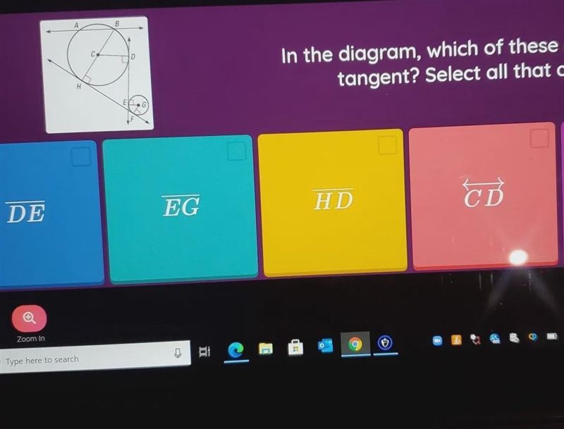 In the diagram which of these objects is a tangent? Select all that apply. one of-example-1