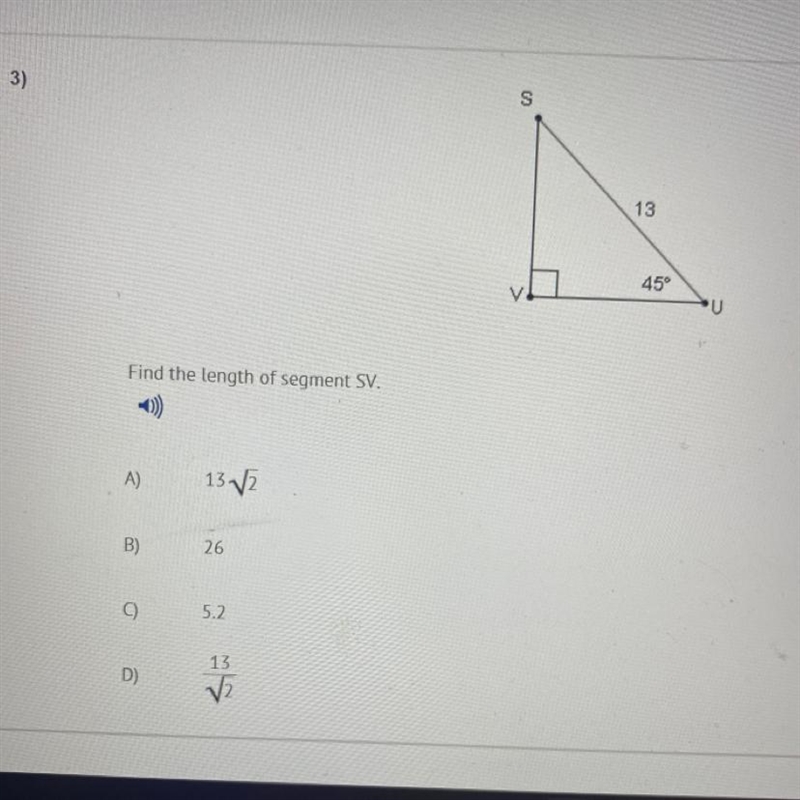 HELP ME PLEASE!! Find the length of segment SV. A) 13/2 B) 26 C) 5.2 13 D) V2-example-1