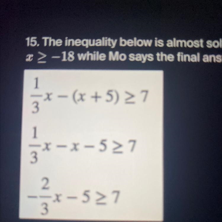 15. The inequality below is almost solved. Sherri says the final answer isx >= -18 while-example-1