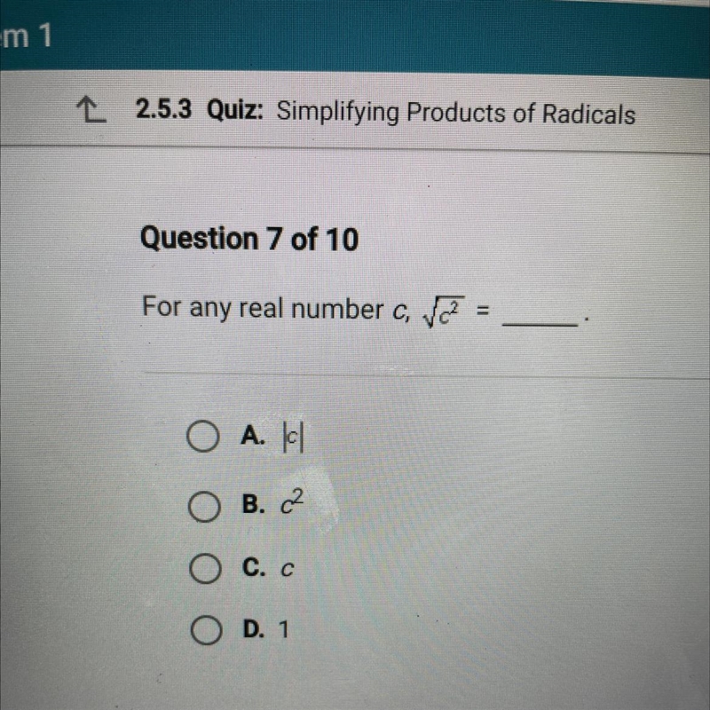 For any real number c, sqrt c^2 = A. I B. ? C. c D. 1-example-1