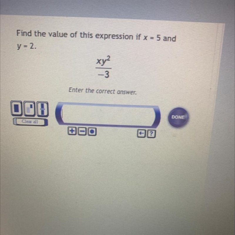 Find the value of this expression if x = 5 andy = 2.ху*-3Enter the correct answer-example-1