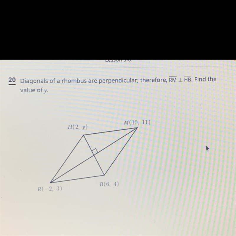 Diagonals of a rhombus are perpendicular; therefore, RM 1 HB. Find thevalue of y.-example-1