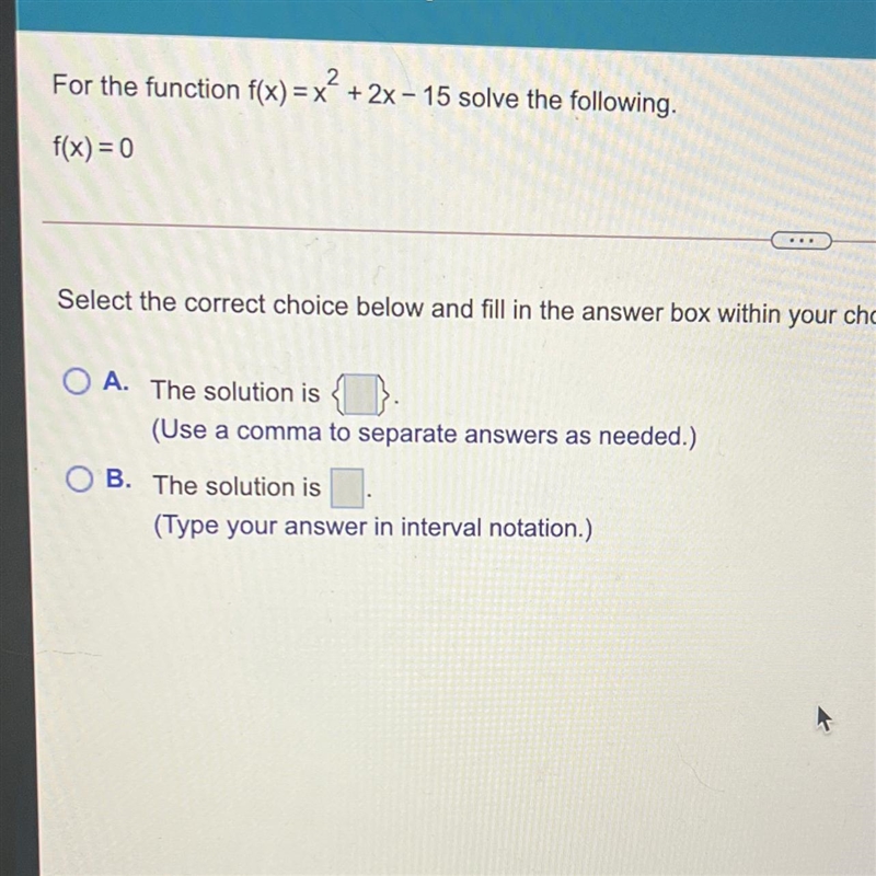 For the function f(x) = x2 + 2x - 15 solve the following.f(x) = 0Select the correct-example-1